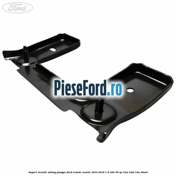Suport metalic airbag pasager Ford Transit Courier 2014-2018 1.6 TDCi 95 cp T3CA, T3CB, T3CC diesel