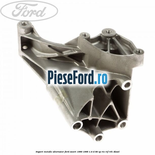 Suport metalic alternator Ford Escort 1990-1995 1.8 D 60 cp RTE, RTF, RTH diesel