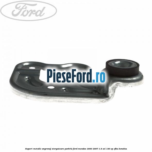 Suport metalic angrenaj stergatoare parbriz Ford Mondeo 2000-2007 1.8 SCi 130 cp Suport metalic angrenaj stergatoare parbriz Ford Mondeo 2000-2007 1.8 SCi 130 cp CFBA benzina