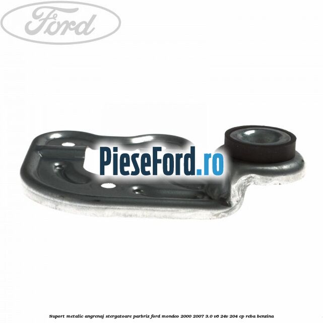 Suport metalic angrenaj stergatoare parbriz Ford Mondeo 2000-2007 3.0 V6 24V 204 cp REBA benzina