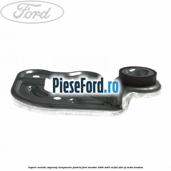 Suport metalic angrenaj stergatoare parbriz Ford Mondeo 2000-2007 ST220 226 cp MEBA benzina