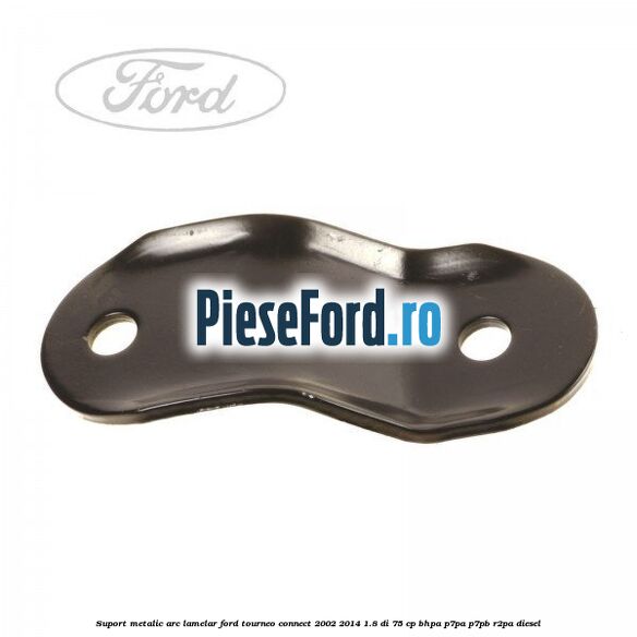 Suport metalic arc lamelar Ford Tourneo Connect 2002-2014 1.8 Di 75 cp BHPA, P7PA, P7PB, R2PA diesel