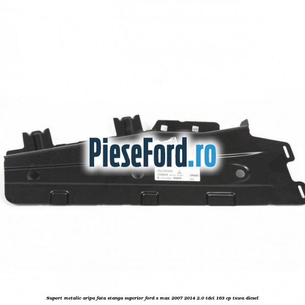 Suport metalic aripa fata stanga superior Ford S-Max 2007-2014 2.0 TDCi 163 cp TXWA diesel
