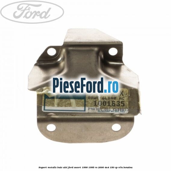 Suport metalic baie ulei Ford Escort 1990-1995 RS 2000 4x4 150 cp N7A benzina