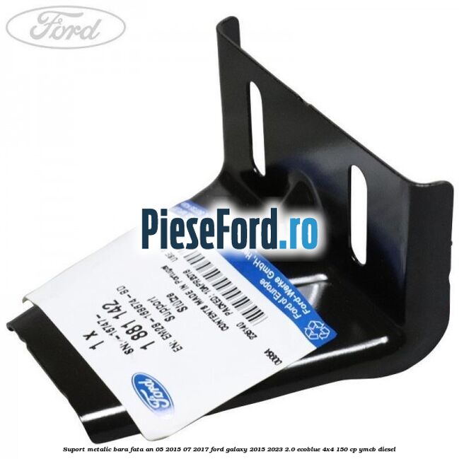 Suport metalic bara fata an 05/2015-07/2017 Ford Galaxy 2015-2023 2.0 EcoBlue 4x4 150 cp Suport metalic bara fata an 05/2015-07/2017 Ford Galaxy 2015-2023 2.0 EcoBlue 4x4 150 cp YMCB diesel