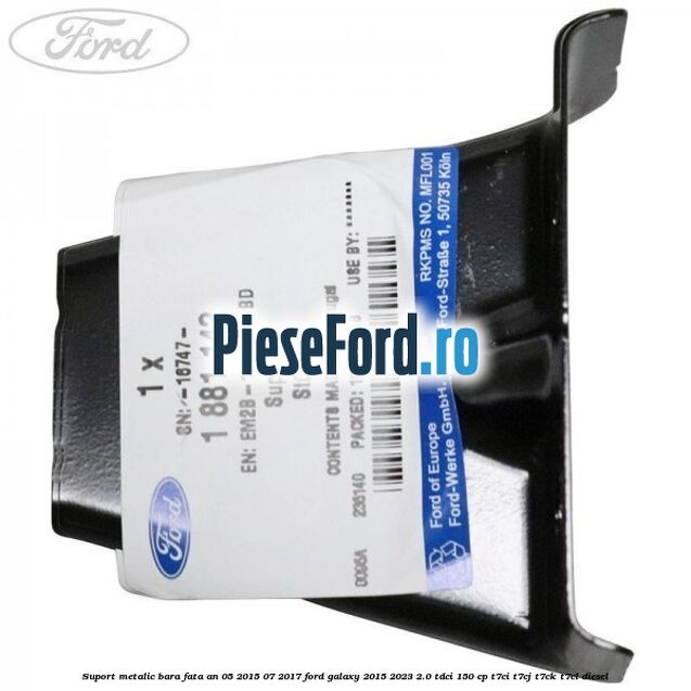 Suport metalic bara fata an 05/2015-07/2017 Ford Galaxy 2015-2023 2.0 TDCi 150 cp T7CI, T7CJ, T7CK, T7CL diesel