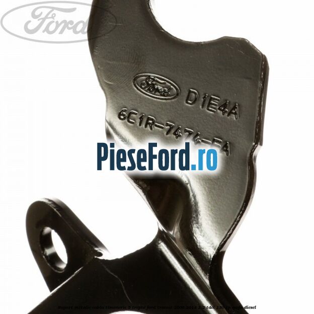 Suport metalic cablu timonerie 5 trepte Ford Transit 2006-2014 2.2 TDCi 130 cp Suport metalic cablu timonerie 5 trepte Ford Transit 2006-2014 2.2 TDCi 130 cp QWFA diesel