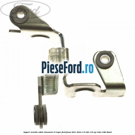 Suport metalic cablu timonerie 6 trepte Ford Focus 2011-2014 1.6 TDCi 115 cp T1DA, T1DB diesel