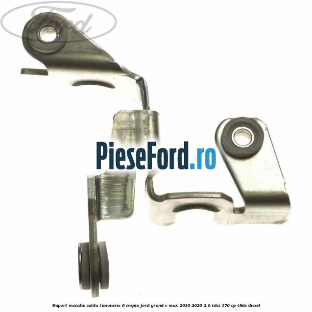 Suport metalic cablu timonerie 6 trepte Ford Grand C-Max 2016-2020 2.0 TDCi 170 cp T8DE diesel