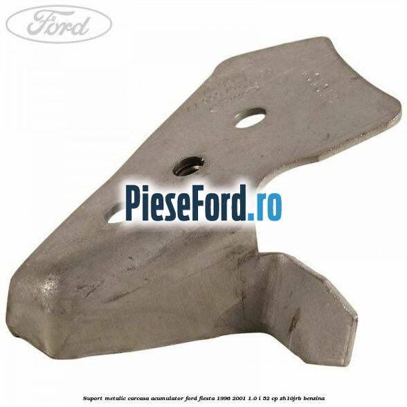 Suport metalic carcasa acumulator Ford Fiesta 1996-2001 1.0 i 52 cp ZH10JRB benzina