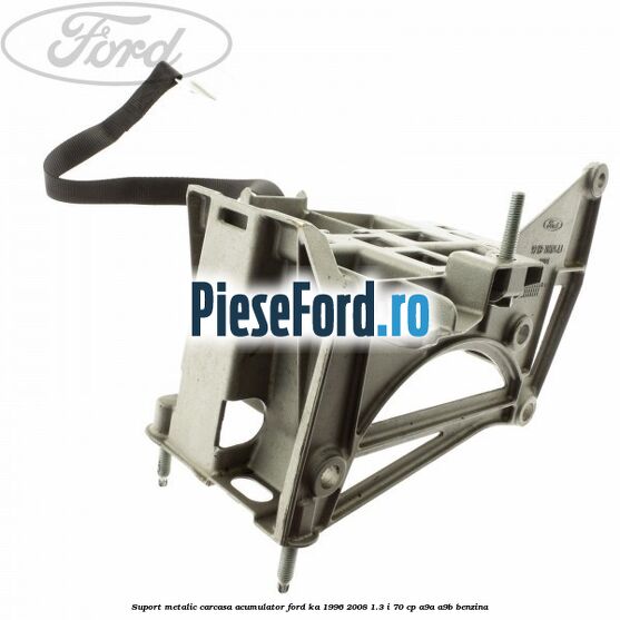 Suport metalic carcasa acumulator Ford Ka 1996-2008 1.3 i 70 cp A9A, A9B benzina