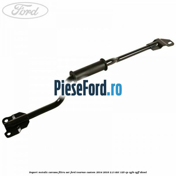 Suport metalic carcasa filtru aer Ford Tourneo Custom 2014-2018 2.2 TDCi 125 cp CYF4, CYFF diesel