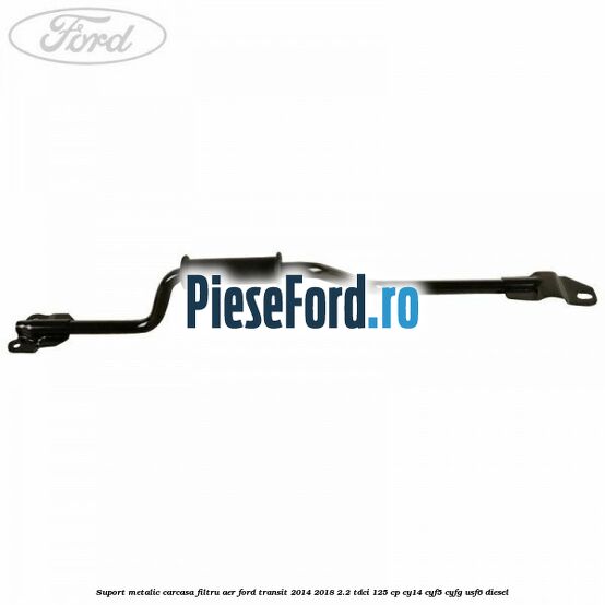 Suport metalic carcasa filtru aer Ford Transit 2014-2018 2.2 TDCi 125 cp CY14, CYF5, CYFG, USF6 diesel
