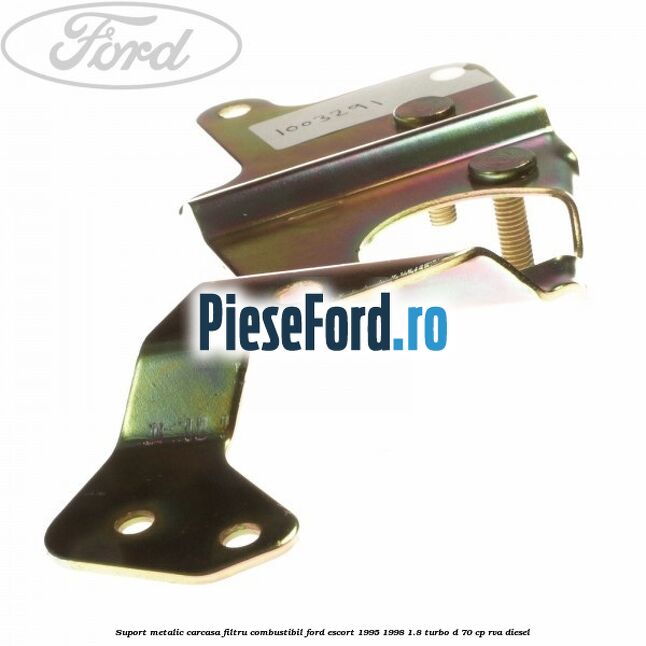 Suport metalic carcasa filtru combustibil Ford Escort 1995-1998 1.8 Turbo D 70 cp RVA diesel