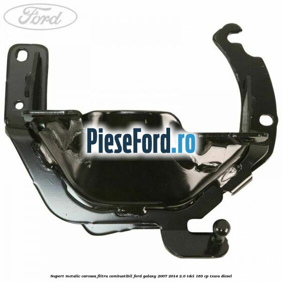 Suport metalic carcasa filtru combustibil Ford Galaxy 2007-2014 2.0 TDCi 163 cp Suport metalic carcasa filtru combustibil Ford Galaxy 2007-2014 2.0 TDCi 163 cp TXWA diesel