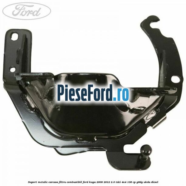 Suport metalic carcasa filtru combustibil Ford Kuga 2008-2012 2.0 TDCi 4x4 136 cp G6DG, UKDA diesel