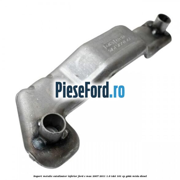 Suport metalic catalizator inferior Ford C-Max 2007-2011 1.6 TDCi 101 cp Suport metalic catalizator inferior Ford C-Max 2007-2011 1.6 TDCi 101 cp G8DC, MTDA diesel