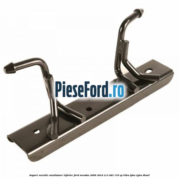 Suport metalic catalizator inferior Ford Mondeo 2008-2014 2.0 TDCi 115 cp Suport metalic catalizator inferior Ford Mondeo 2008-2014 2.0 TDCi 115 cp KLBA, LPBA, TYBA diesel