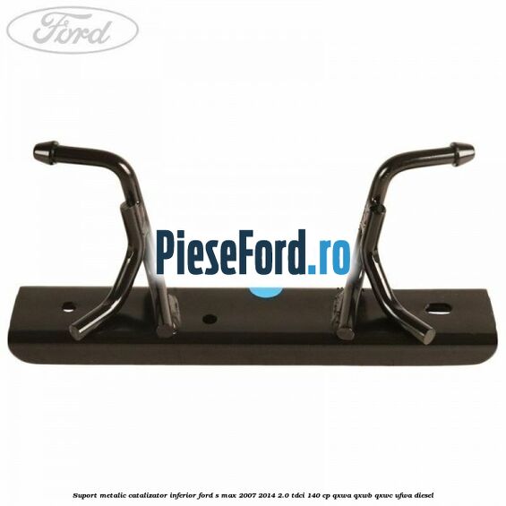 Suport metalic catalizator inferior Ford S-Max 2007-2014 2.0 TDCi 140 cp QXWA, QXWB, QXWC, UFWA diesel