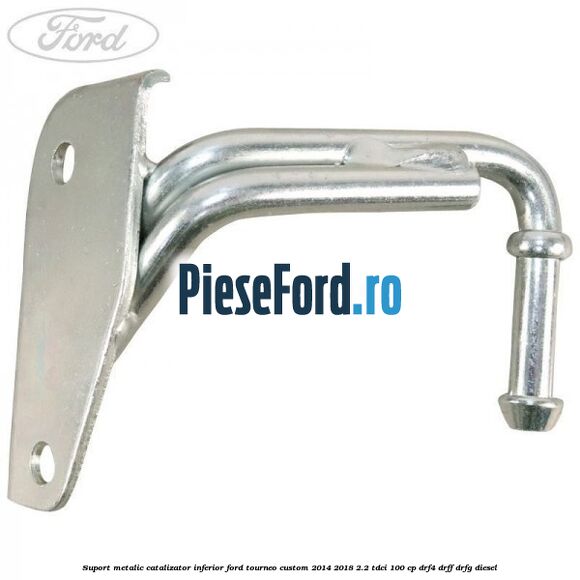 Suport metalic catalizator inferior Ford Tourneo Custom 2014-2018 2.2 TDCi 100 cp DRF4, DRFF, DRFG diesel