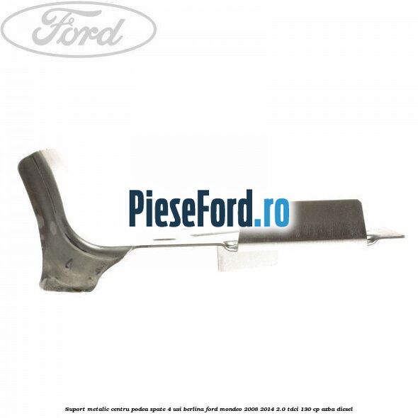 Suport metalic centru podea spate 4 usi berlina Ford Mondeo 2008-2014 2.0 TDCi 130 cp AZBA diesel