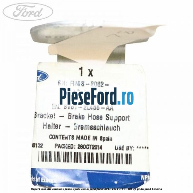 Suport metalic conducta frana spate combi Ford Focus 2011-2014 1.6 Ti 125 cp Suport metalic conducta frana spate combi Ford Focus 2011-2014 1.6 Ti 125 cp PNDA, PNDD benzina