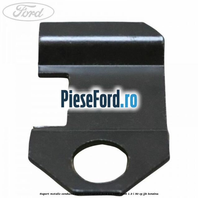 Suport metalic conducta vapori combustibil Ford Ka 1996-2008 1.3 i 50 cp JJB benzina