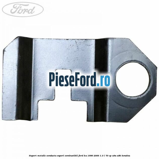 Suport metalic conducta vapori combustibil Ford Ka 1996-2008 1.3 i 70 cp A9A, A9B benzina