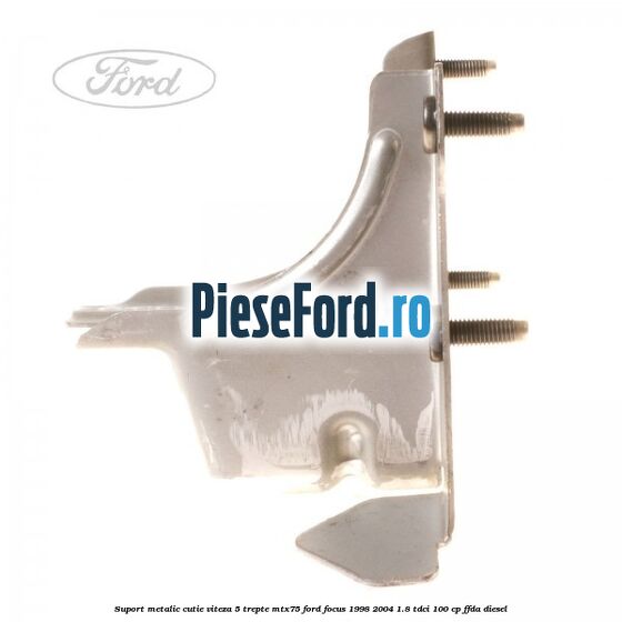 Suport metalic cutie viteza 5 trepte MTX75 Ford Focus 1998-2004 1.8 TDCi 100 cp Suport metalic cutie viteza 5 trepte MTX75 Ford Focus 1998-2004 1.8 TDCi 100 cp FFDA diesel
