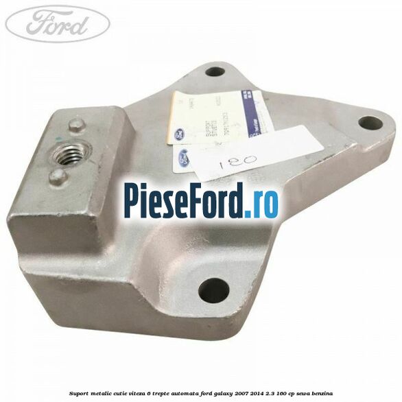 Suport metalic cutie viteza 6 trepte automata Ford Galaxy 2007-2014 2.3 160 cp SEWA benzina