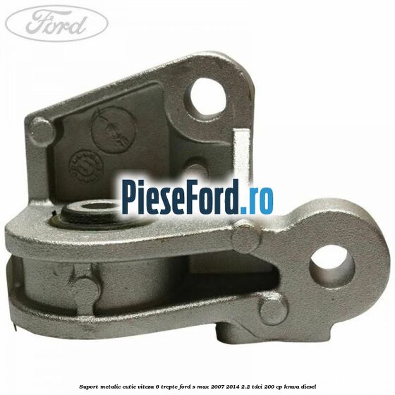 Suport metalic cutie viteza 6 trepte Ford S-Max 2007-2014 2.2 TDCi 200 cp KNWA diesel