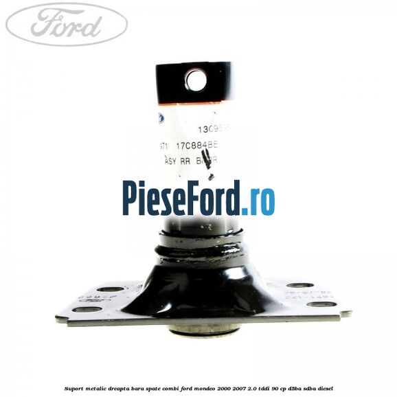 Suport metalic dreapta bara spate combi Ford Mondeo 2000-2007 2.0 TDDI 90 cp D5BA, SDBA diesel