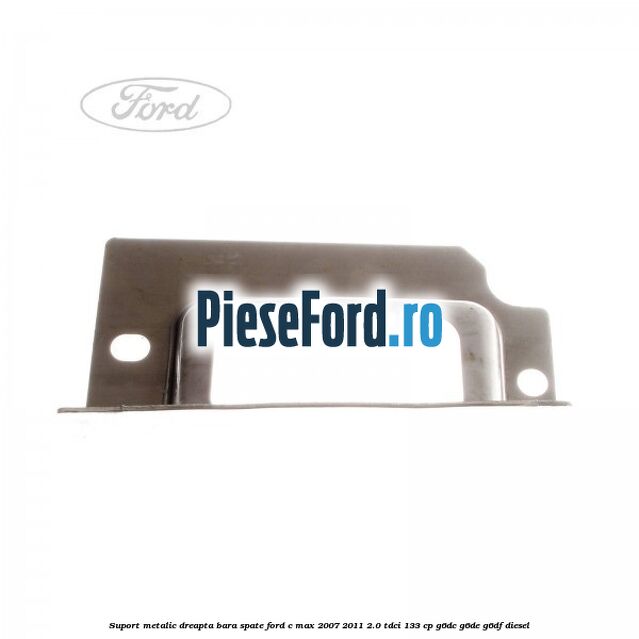 Suport metalic dreapta bara spate Ford C-Max 2007-2011 2.0 TDCi 133 cp Suport metalic dreapta bara spate Ford C-Max 2007-2011 2.0 TDCi 133 cp G6DC, G6DE, G6DF diesel