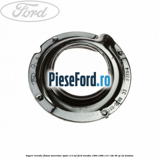 Suport metalic flansa amortizor spate 4/5 usi Ford Mondeo 1993-1996 1.6 i 16V 88 cp Suport metalic flansa amortizor spate 4/5 usi Ford Mondeo 1993-1996 1.6 i 16V 88 cp L1J benzina