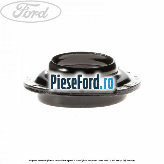 Suport metalic flansa amortizor spate 4/5 usi Ford Mondeo 1996-2000 1.6 i 90 cp L1J benzina