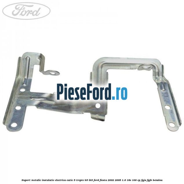 Suport metalic instalatie electrica cutie 5 trepte B5/IB5 Ford Fiesta 2002-2005 1.6 16V 100 cp FYJA, FYJB benzina