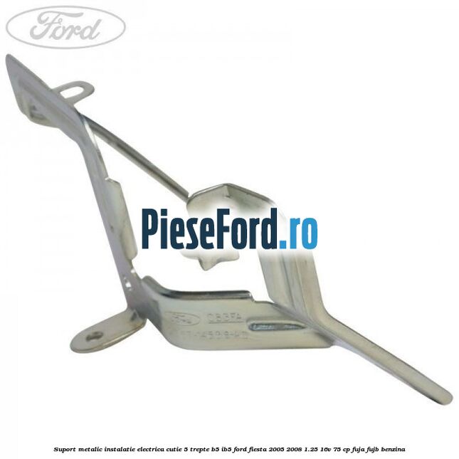 Suport metalic instalatie electrica cutie 5 trepte B5/IB5 Ford Fiesta 2005-2008 1.25 16V 75 cp FUJA, FUJB benzina