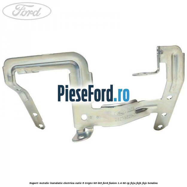 Suport metalic instalatie electrica cutie 5 trepte B5/IB5 Ford Fusion 1.4 80 cp FXJA, FXJB, FXJC benzina