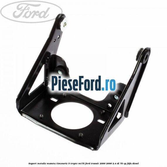 Suport metalic maneta timonerie 5 trepte MT75 Ford Transit 2000-2006 2.4 DI 75 cp Suport metalic maneta timonerie 5 trepte MT75 Ford Transit 2000-2006 2.4 DI 75 cp F4FA diesel
