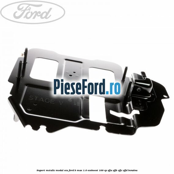 Suport metalic modul ECU Ford B-Max 1.0 EcoBoost 100 cp SFJA, SFJB, SFJC, SFJD benzina