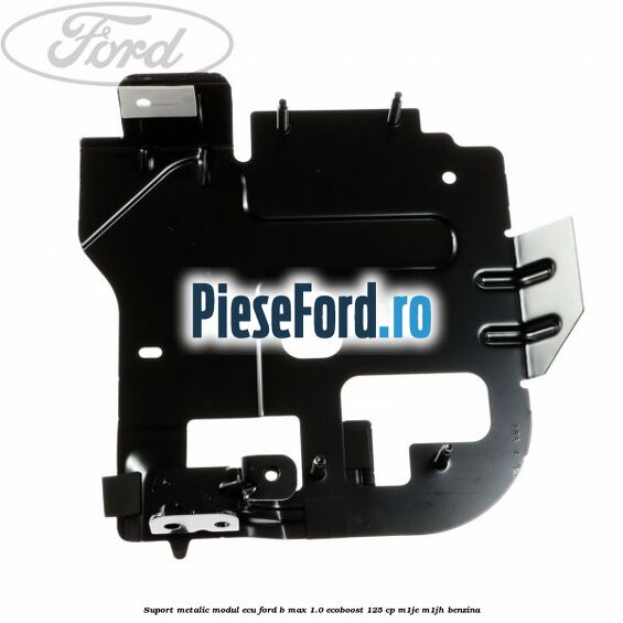Suport metalic modul ECU Ford B-Max 1.0 EcoBoost 125 cp M1JE, M1JH benzina