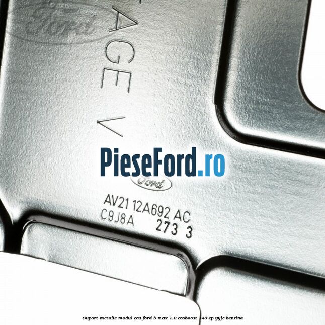 Suport metalic modul ECU Ford B-Max 1.0 EcoBoost 140 cp YYJC benzina