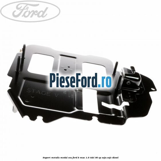 Suport metalic modul ECU Ford B-Max 1.5 TDCi 95 cp XVJA, XVJC diesel