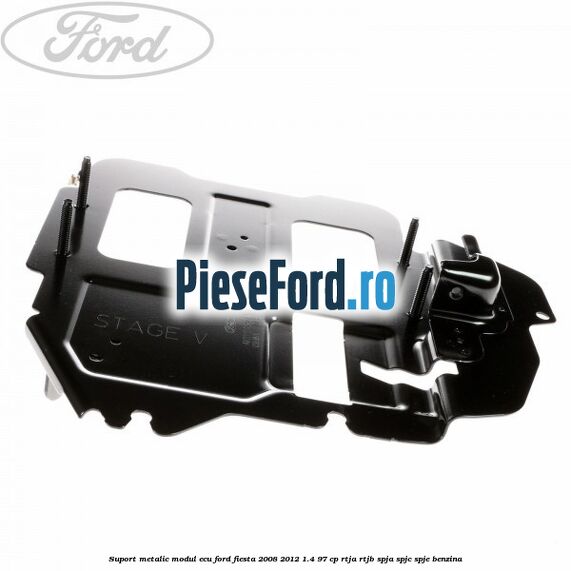 Suport metalic modul ECU Ford Fiesta 2008-2012 1.4 97 cp RTJA, RTJB, SPJA, SPJC, SPJE benzina