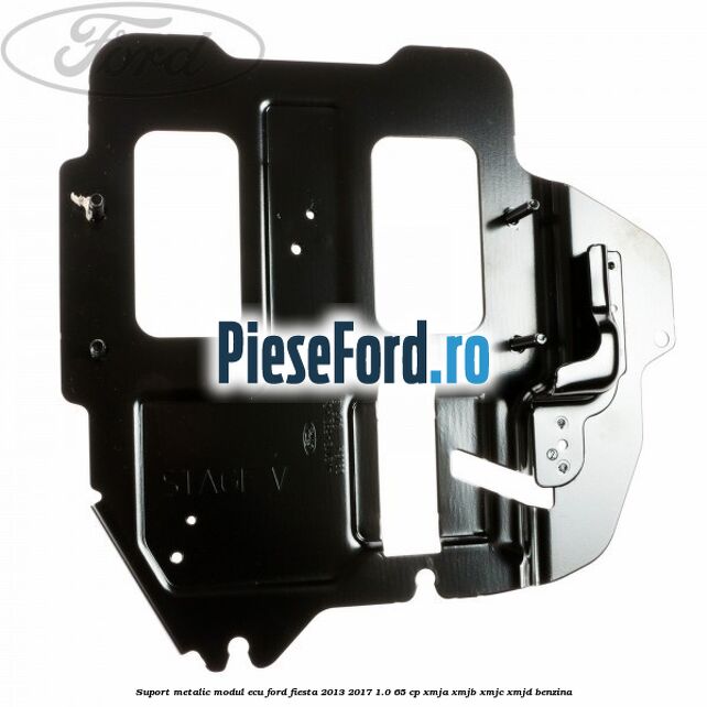 Suport metalic modul ECU Ford Fiesta 2013-2017 1.0 65 cp XMJA, XMJB, XMJC, XMJD benzina