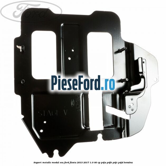 Suport metalic modul ECU Ford Fiesta 2013-2017 1.0 80 cp P4JA, P4JB, P4JC, P4JD benzina