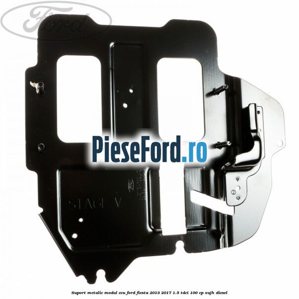 Suport metalic modul ECU Ford Fiesta 2013-2017 1.5 TDCi 100 cp XUJH diesel