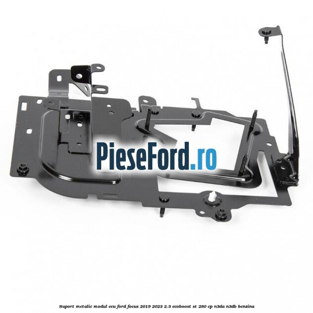 Suport metalic modul ECU Ford Focus 2019-2023 2.3 EcoBoost ST 280 cp N3DA, N3DB benzina