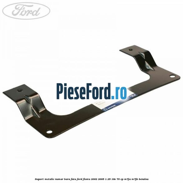 Suport metalic numar bara fata Ford Fiesta 2002-2005 1.25 16V 70 cp M7JA, M7JB benzina