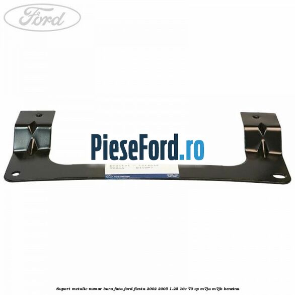 Suport metalic numar bara fata Ford Fiesta 2002-2005 1.25 16V 70 cp M7JA, M7JB benzina